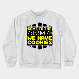 Come to the dark side we have cookies Crewneck Sweatshirt